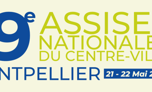19e Assises Nationales du Centre-Ville à Montpellier
