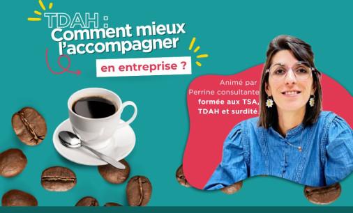 TDAH comment mieux l'accompagner en entreprise