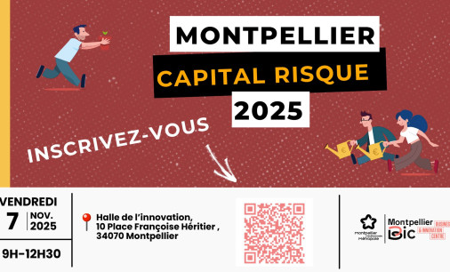 Investisseurs, ne manquez pas Montpellier Capital Risque 2025